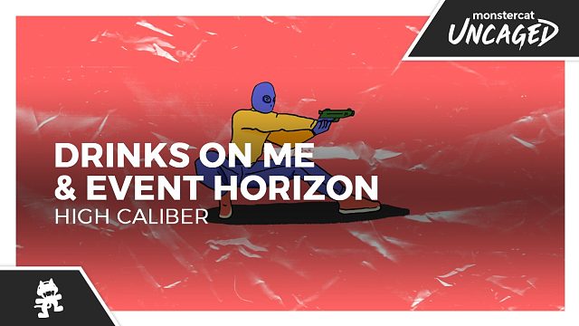Drinks On Me, Event Horizon - High Caliber
