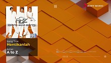 A To Z「Hentikanlah」