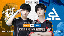 FPX.ZQ vs ACT 常规赛W4