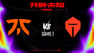 FNC vs TES_1-入围赛-2024MSI