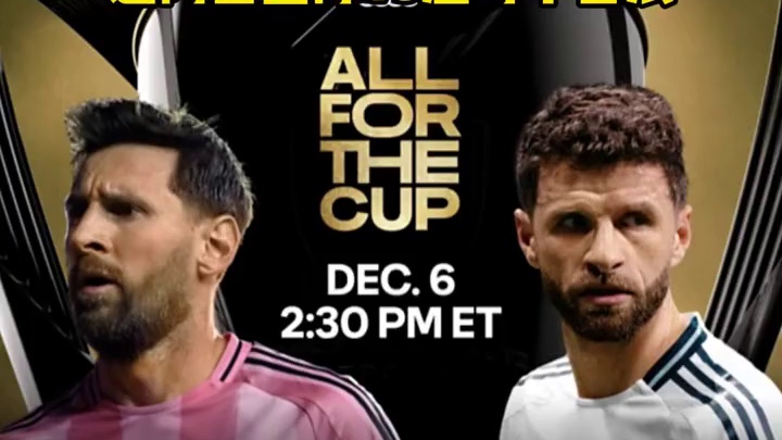 梅西大战穆勒美职联总决赛：12月7日3点30迈阿密国际主场vs温哥华白浪