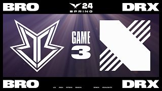 [LCK]【BRO vs DRX】第三局速看丨2024LCK春季賽第七周第一日丨20240306