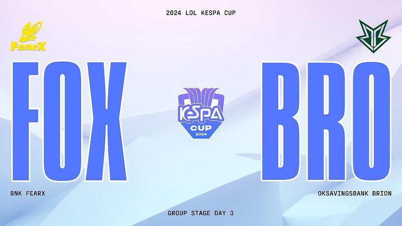 [2024KeSPA杯]【FOX vs BRO】全場速看