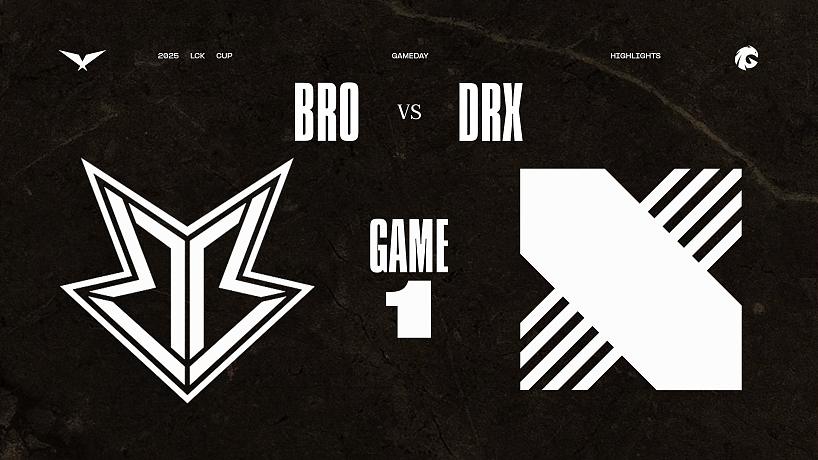 [LCK]【BRO vs DRX】第一局速看丨2025LCK杯小組對抗賽丨20250115