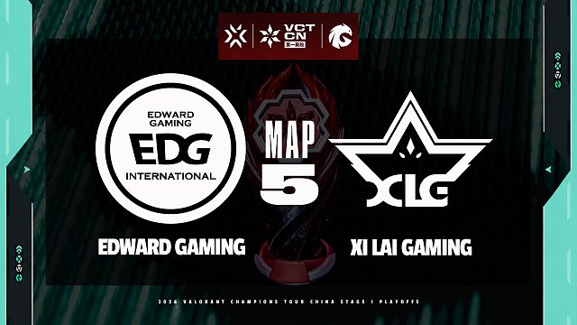 [VCTCN]【EDG vs XLG】图五速看丨2026VCTCN第一赛段总决赛丨20260510