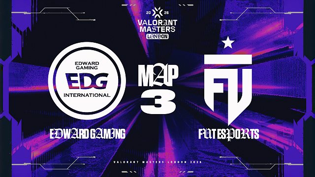[伦敦大师赛]【EDG vs FUT】图三速看丨无畏契约伦敦大师赛淘汰赛丨20260613