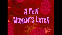 a few moments later 过了一会儿