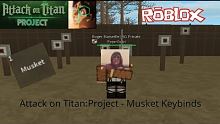 Attack on Titan: Project - Musket Keybinds - Roblo