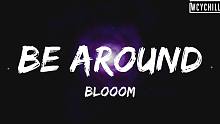 Blooom - Be Around【Lyrics Video】