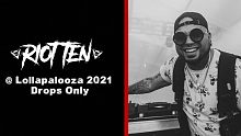 [Drops Only] Riot Ten @ Lollapalooza 2021