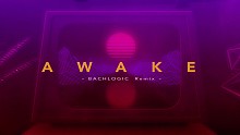 idom「Awake (BACHLOGIC Remix) [Lyric Video]」