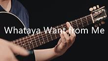 一般前奏就有鸡皮疙瘩了Whataya Want from Me亚当兰伯特指弹改编