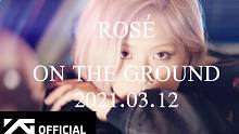 ROSÉ重磅MV预告《On The Ground》+Weeekly第3张迷你专辑《We play》概