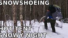 在森林里穿雪鞋徒步-冬天热帐篷露营-晚上下雪
