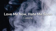 Cueshé「Love Me Now, Hate Me Soon [Lyric Video]」