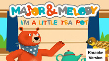 Major & Melody「I'm a Little Tea Pot (Karaoke Versi