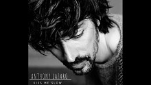 歌曲·Anthony Lazaro - Kiss Me Slow
