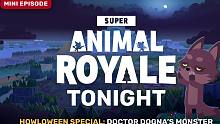 《超级动物大逃杀今夜秀》 | 第二季第 4.5 集 | 万嚎节特集：Dogna 博士的怪物