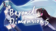 Beyond Dimensions / 御丹宮くるみ loves.初音ミク
