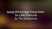 The Itchyworms「Isang Alfrescong Takip-Silim Sa Caf