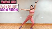 【MOMOLAND】减肥舞/燃脂舞 BBOOM BBOOM + Ready or Not