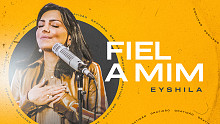 Eyshila「Fiel A Mim (Clipe Oficial)」