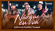 Os Barões da Pisadinha&Parangolé「Não que Eu Vá (Cl