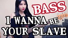 I WANNA BE YOUR SLAVE BASS SLAP