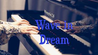 「Wave in dream」-MappleZS钢琴演奏
