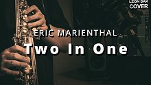 【萨克斯】融合爵士 Two In One 丝滑律动 - Eric Marienthal "It's 