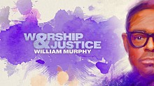 William Murphy「Worship & Justice」