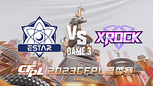 eStar vs XROCK-3 CFPL夏季赛