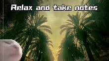 Relax and take notes
