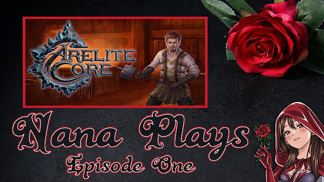 Nana Plays: Arelite Core - Episode One