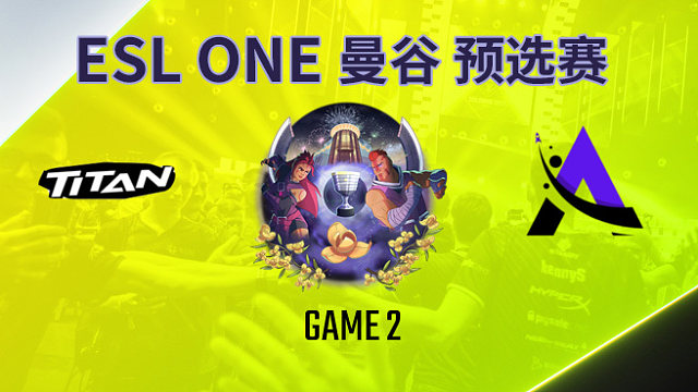 Titan vs Ascent-2 ESL曼谷预选赛