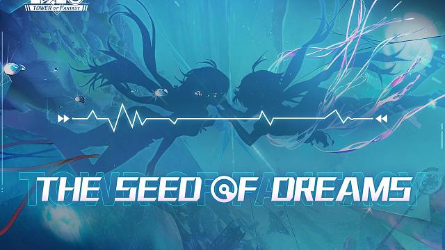 The Seed Of Dreams-《幻塔》三周年庆主题曲