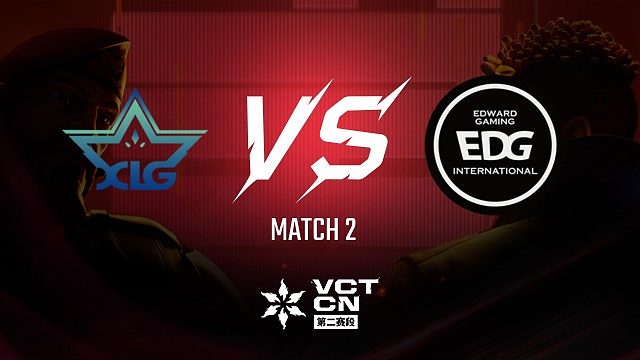 【回放】XLG vs EDG-2季后赛-VCT第二赛段