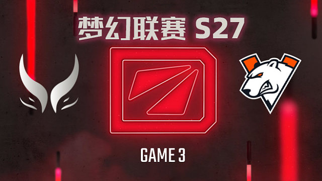 【回放】梦幻联赛S27瑞士轮 XG vs VP-3
