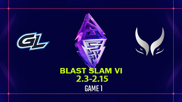 【回放】BLAST SLAM S6 小组赛 GL vs XG-1