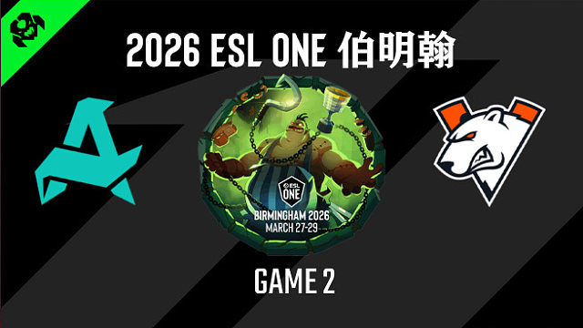 【回放】2026ESL伯明翰小组赛 Aurora vs VP-2