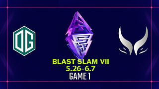 【回放】BLAST SLAM S7 OG vs XG-1