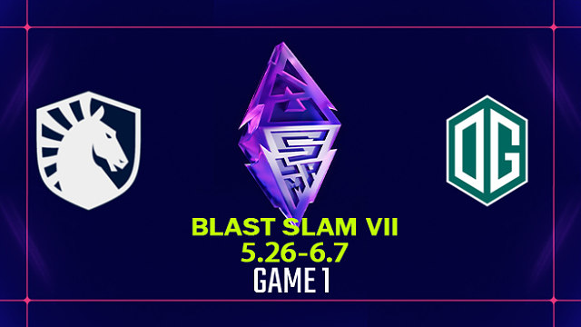 【回放】BLAST SLAM S7 Liquid vs OG-1